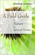 Field Guide To Nature As Spiritual Practice