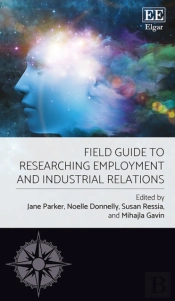 Field Guide To Researching Employment And Industrial Relations
