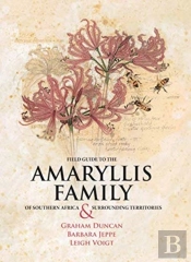 Field Guide To The Amaryllis Family Of Southern Africa And Surrounding Territories