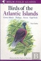Field Guide To The Birds Of The Atlantic Islands
