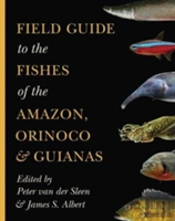 Field Guide To The Fishes Of The Amazon, Orinoco, And Guianas