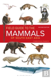 Field Guide To The Mammals Of South-East Asia (2nd Edition)