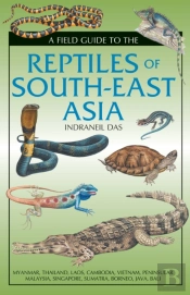 Field Guide To The Reptiles Of South-East Asia