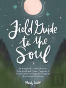 Field Guide To The Soul