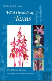 Field Guide To The Wild Orchids Of Texas
