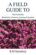 Field Guide To West Australian Beaufortias, Eremaeas, Kunzeas And Regelias