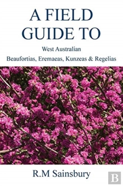 Bertrand.pt - Field Guide To West Australian Beaufortias, Eremaeas, Kunzeas And Regelias