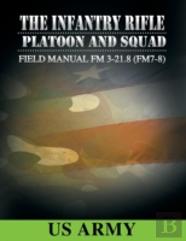 Field Manual Fm 3-21.8 (Fm 7-8) The Infantry Rifle Platoon And Squad March 2007