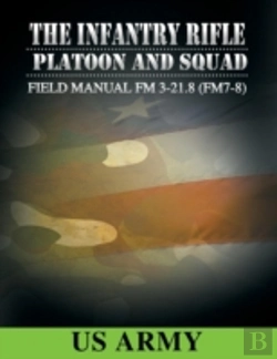 Bertrand.pt - Field Manual Fm 3-21.8 (Fm 7-8) The Infantry Rifle Platoon And Squad March 2007