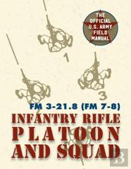 Field Manual Fm 3-21.8 (Fm 7-8) The Infantry Rifle Platoon And Squad March 2007