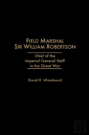 Field Marshal Sir William Robertson