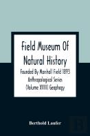 Field Museum Of Natural History Founded By Marshall Field 1893 Anthropological Series (Volume Xviii) Geophagy