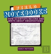Field Notebooks: How Scientists Record A