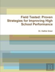 Field Tested: Proven Strategies For Improving High School Performance