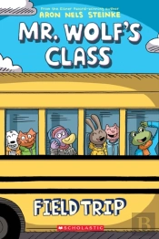 Field Trip: A Graphic Novel (Mr. Wolf'S Class #4)