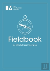 Fieldbook For Mindfulness Innovators