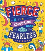 Fierce: A Colouring Book For The Fearless