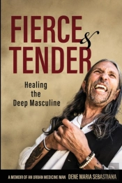 Fierce & Tender Healing The Deep Masculine