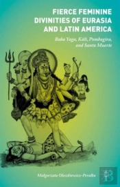 Fierce Feminine Divinities Of Eurasia And Latin America