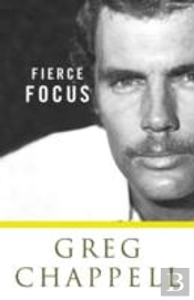 Fierce Focus - Greg Chappell