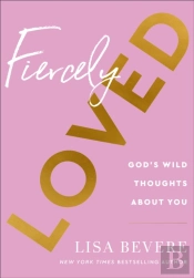 Fiercely Loved Â€“ God`S Wild Thoughts About You