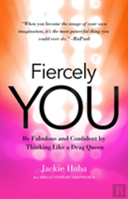 Bertrand.pt - Fiercely You: Be Fabulous And Confident By Thinking Like A Drag Queen