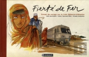 Fierté De Fer ; Carnet De Voyage Sur Le Train Djibouto-Éthiopien