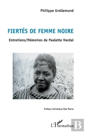 Fiertés De Femme Noire ; Entretiens / Mémoires De Paulette Nardal