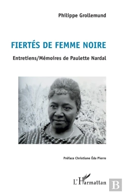 Bertrand.pt - Fiertés De Femme Noire ; Entretiens / Mémoires De Paulette Nardal