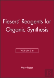 Fiesers' Reagents For Organic Synthesis, Volume 6