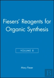 Fiesers' Reagents For Organic Synthesis, Volume 8