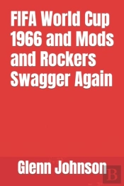Fifa World Cup 1966 And Mods And Rockers Swagger Again