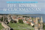 Fife, Kinross & Clackmannan: Picturing Scotland