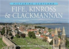 Fife, Kinross & Clackmannan: Picturing Scotland