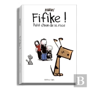 Fifike ! Tome 1 : Petit Chien De Sa Race