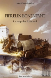 Fifrelin Bonenfant, Le Pays Des Ramond (Tome 3)