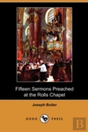 Fifteen Sermons Preached At The Rolls Ch