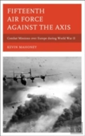 Fifteenth Air Force Against The Axis