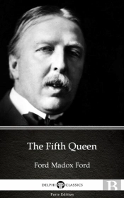 Fifth Queen By Ford Madox Ford - Delphi Classics (Illustrated)