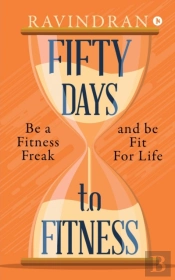 Fifty Days To Fitness: Be A Fitness Frea