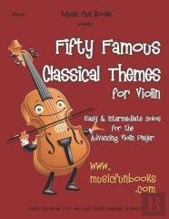 Fifty Famous Classical Themes For Violin