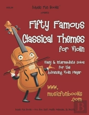 Fifty Famous Classical Themes For Violin