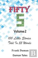 Fifty Fivers 55ers Volume 2 - 100 Little Stories Told In 55 Words Each!
