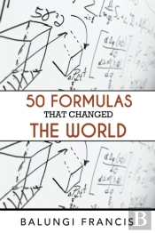 Fifty Formulas That Changed The World
