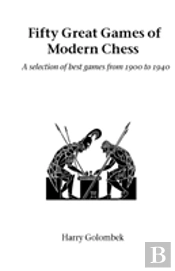 Fifty Great Games Of Modern Chess