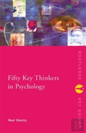 Fifty Key Thinkers In Psychology