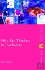 Fifty Key Thinkers In Psychology