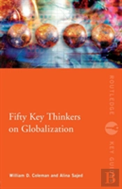 Fifty Key Thinkers On Globalization