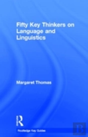 Fifty Key Thinkers On Language And Linguistics