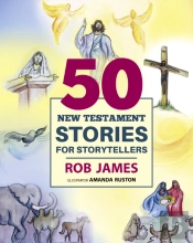 Fifty New Testament Stories For Storytellers